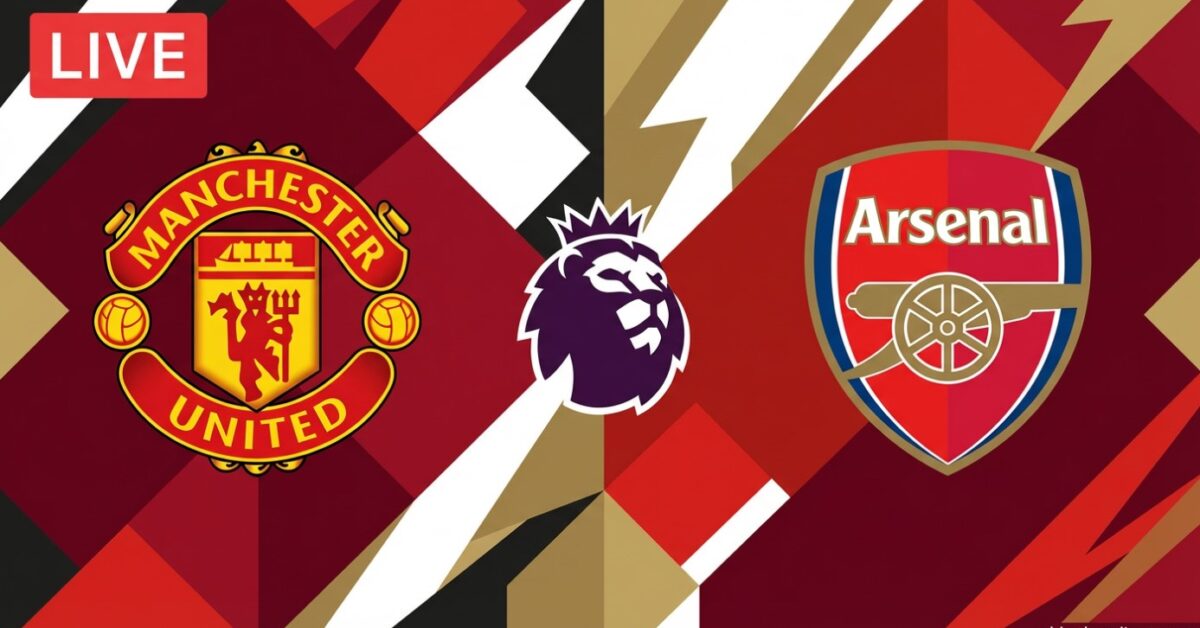 يلا شوت ماتش آرسنال ضد مان يونايتد.. مشاهدة مباراة مانشستر يونايتد وارسنال اليوم بث مباشر في الدوري الإنجليزي