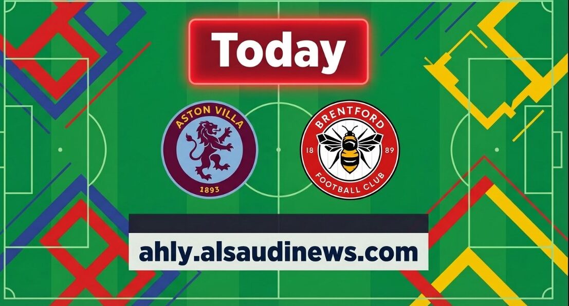 يلا شوت الفيلانز.. مشاهدة مباراة أستون فيلا وبرينتفورد اليوم بث مباشر في الدوري الإنجليزي